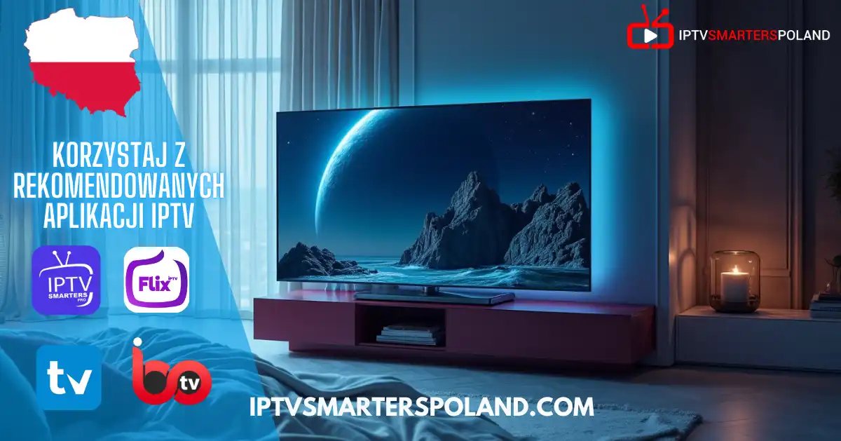 Telewizor z aplikacjami IPTV Smarters, Flix IPTV, IBO TV i Smart TV – IPTV Polska 2025