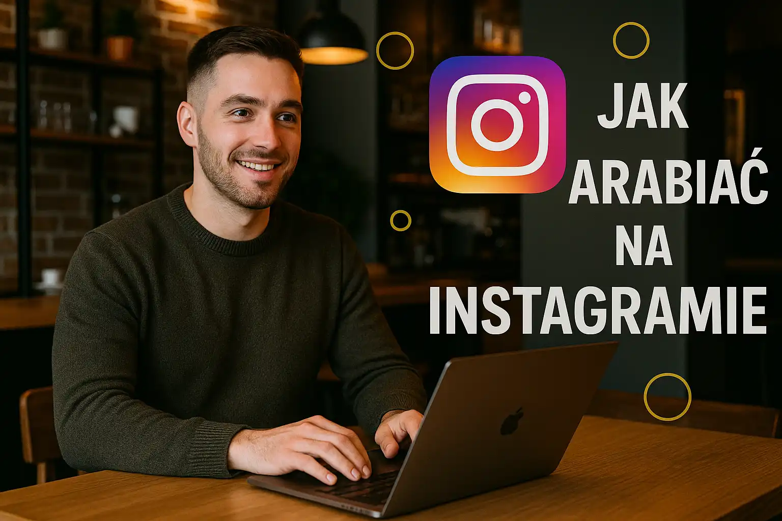 Sklep IPTV 2025 – mężczyzna siedzący w nowoczesnej kawiarni przy drewnianym stole, pracujący na laptopie, obok logo Instagram i napis „Jak zarabiać na Instagramie”, powiązane z Telewizja IPTV, tivimate, ip tv, iptv tv.
